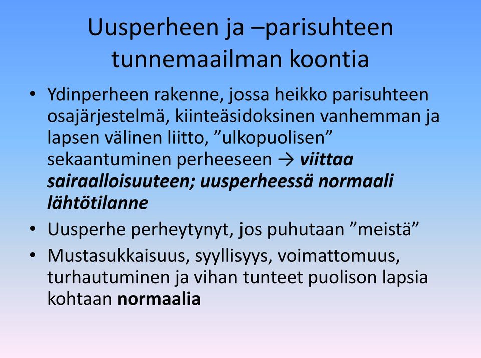 perheeseen viittaa sairaalloisuuteen; uusperheessä normaali lähtötilanne Uusperhe perheytynyt, jos