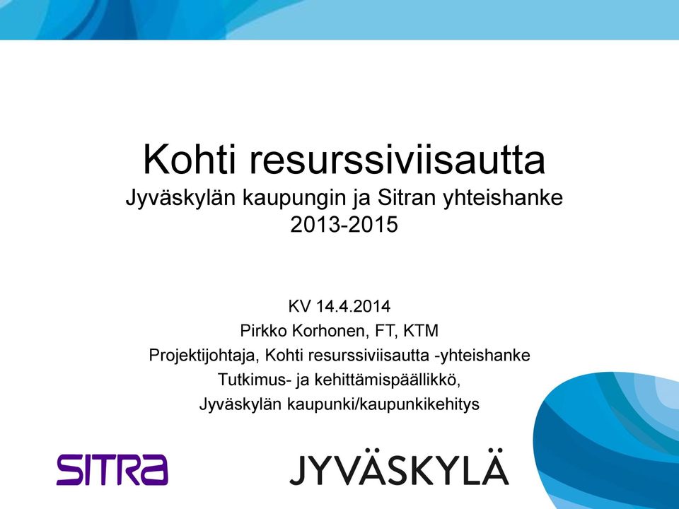 4.2014 Pirkko Korhonen, FT, KTM Projektijohtaja, Kohti