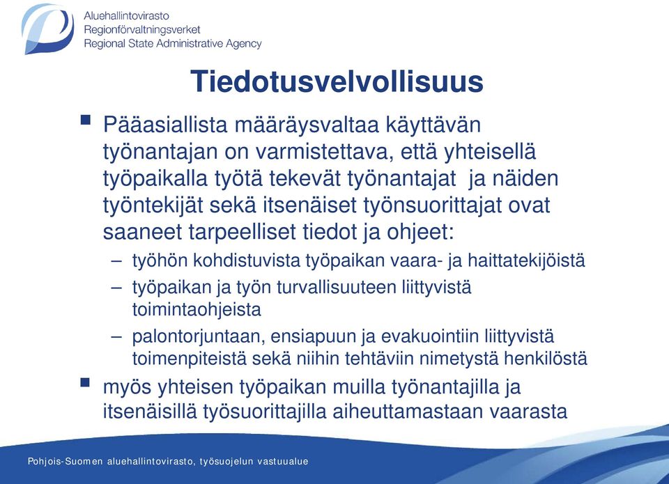 haittatekijöistä työpaikan ja työn turvallisuuteen liittyvistä toimintaohjeista palontorjuntaan, ensiapuun ja evakuointiin liittyvistä