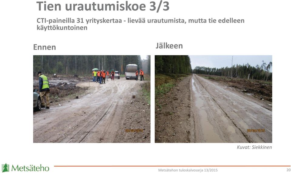 urautumista, mutta tie edelleen