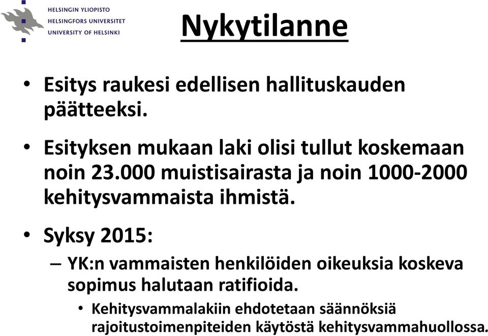 000 muistisairasta ja noin 1000-2000 kehitysvammaista ihmistä.