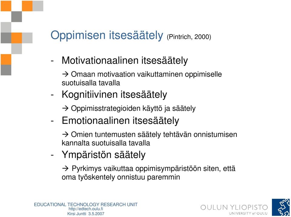 Emotionaalinen itsesäätely Omien tuntemusten säätely tehtävän onnistumisen kannalta suotuisalla