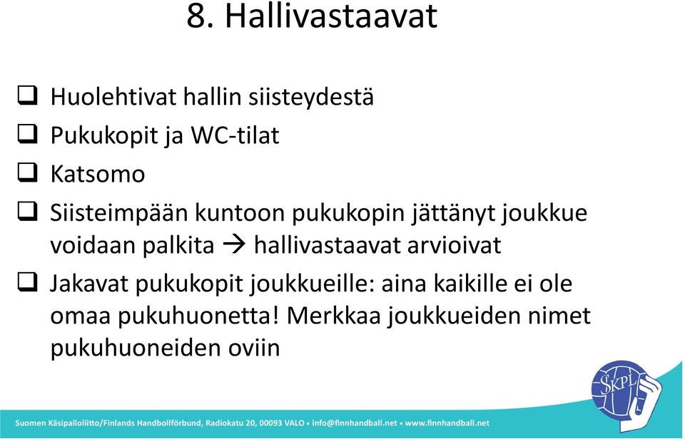 hallivastaavat arvioivat Jakavat pukukopit joukkueille: aina kaikille