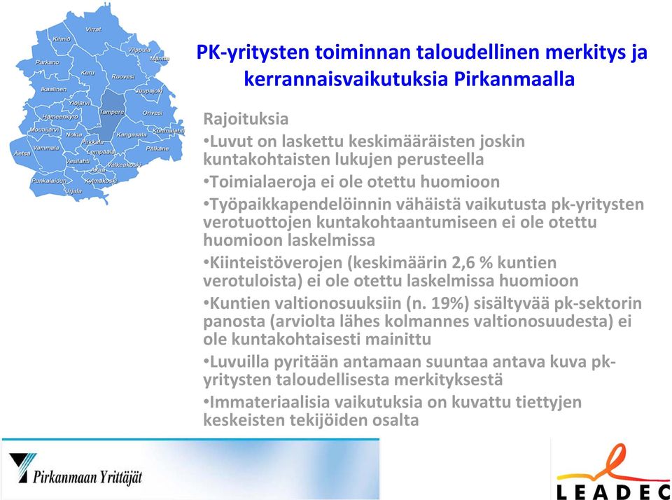 (keskimäärin 2,6 % kuntien verotuloista) ei ole otettu laskelmissa huomioon Kuntien valtionosuuksiin (n.