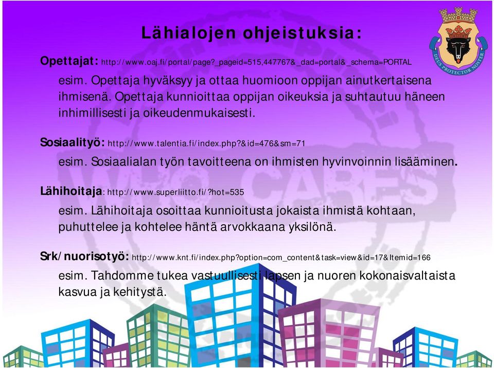 Sosiaalialan työn tavoitteena on ihmisten hyvinvoinnin lisääminen. Lähihoitaja: http://www.superliitto.fi/?hot=535 esim.