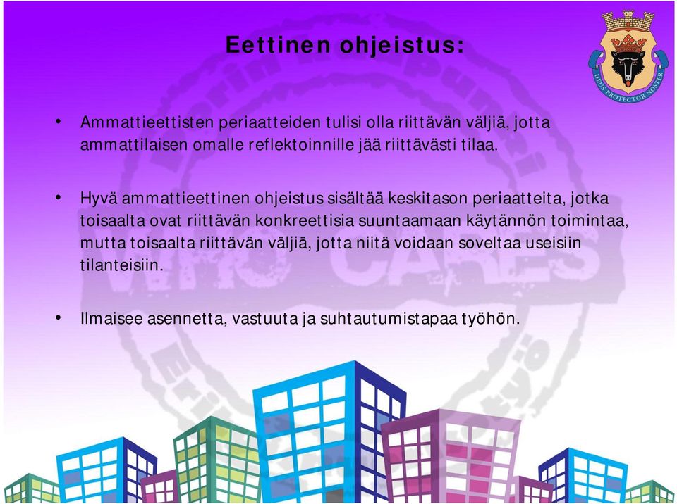 Hyvä ammattieettinen ohjeistus sisältää keskitason periaatteita, jotka toisaalta ovat riittävän