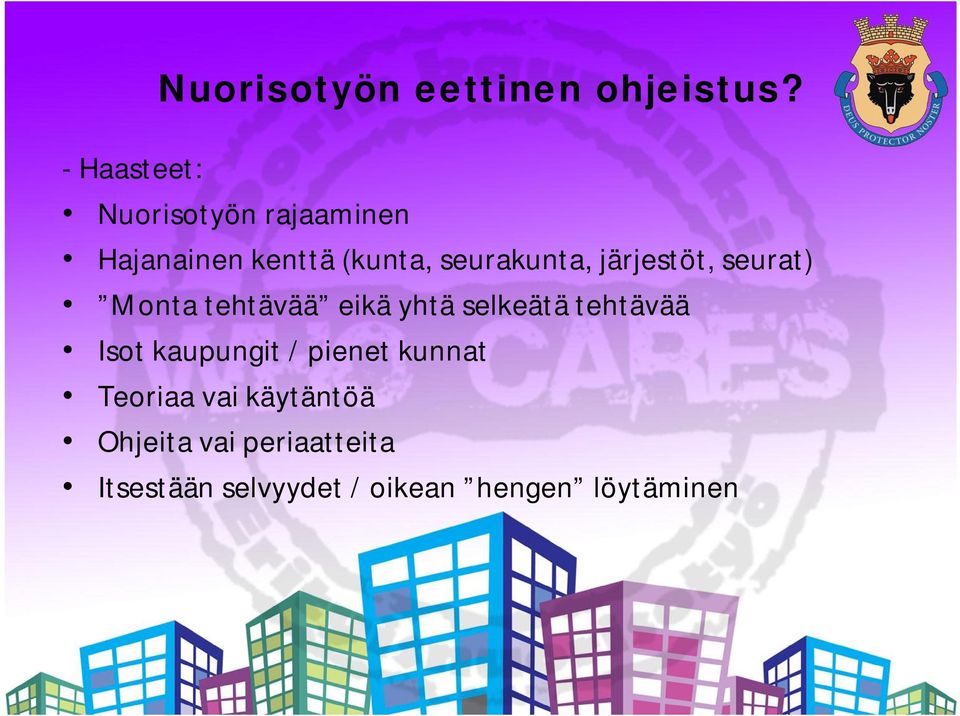 järjestöt, seurat) Monta tehtävää eikä yhtä selkeätä tehtävää Isot