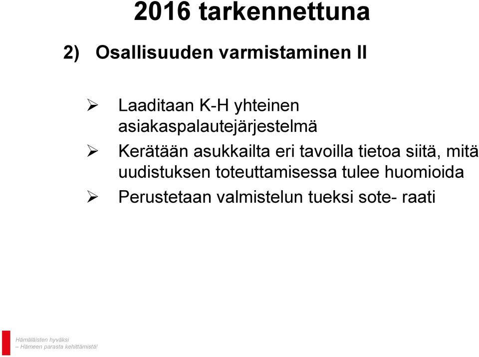 asukkailta eri tavoilla tietoa siitä, mitä uudistuksen