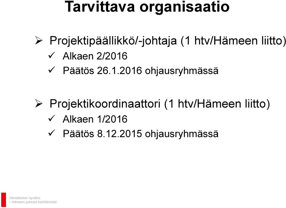 ohjausryhmässä Projektikoordinaattori (1 htv/hämeen