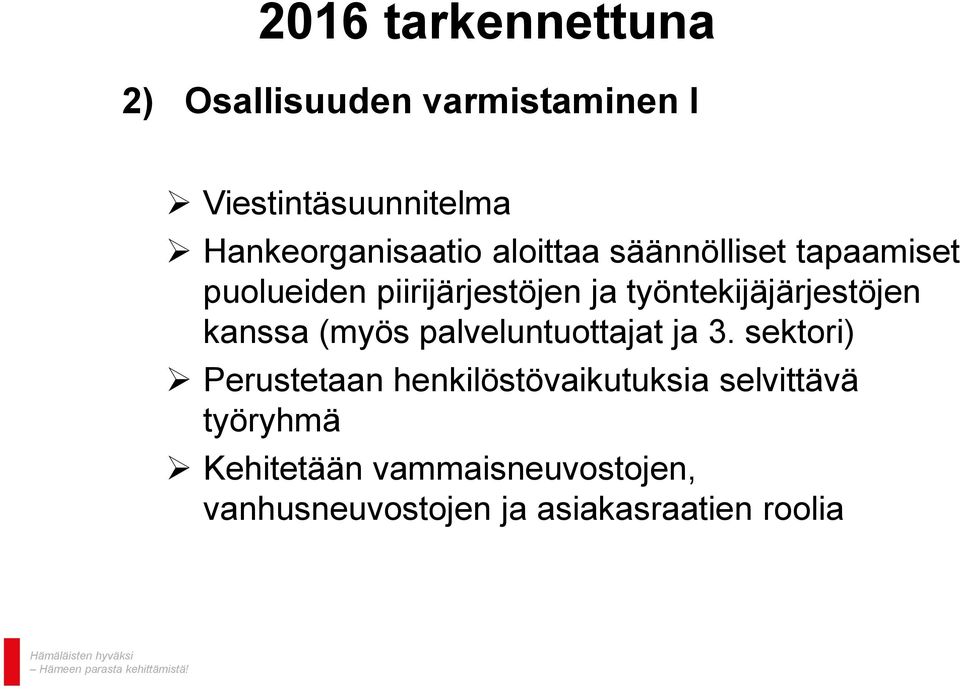 työntekijäjärjestöjen kanssa (myös palveluntuottajat ja 3.