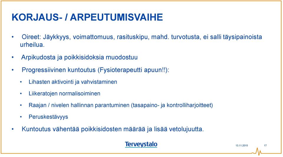 Arpikudosta ja poikkisidoksia muodostuu Progressiivinen kuntoutus (Fysioterapeutti apuun!