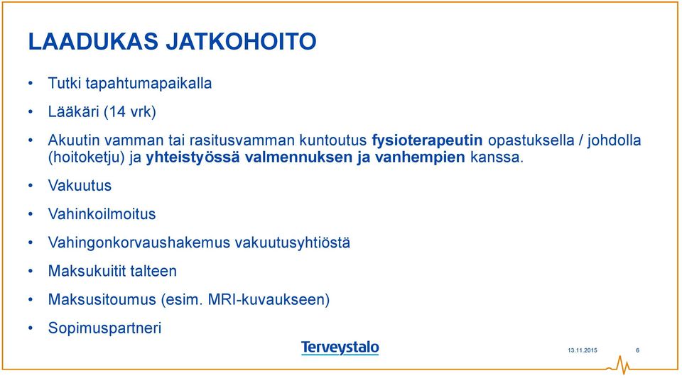 yhteistyössä valmennuksen ja vanhempien kanssa.