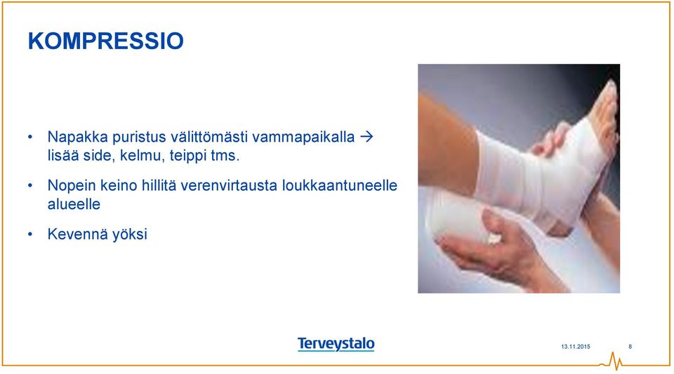 Nopein keino hillitä verenvirtausta