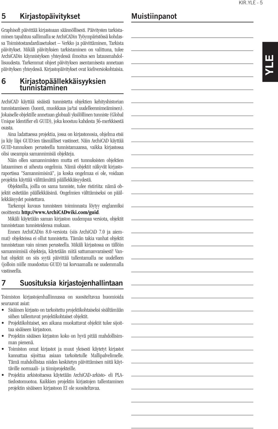 Mikäli päivityksien tarkistaminen on valittuna, tulee ArchiCADin käynnistyksen yhteydessä ilmoitus sen latausmahdollisuudesta.