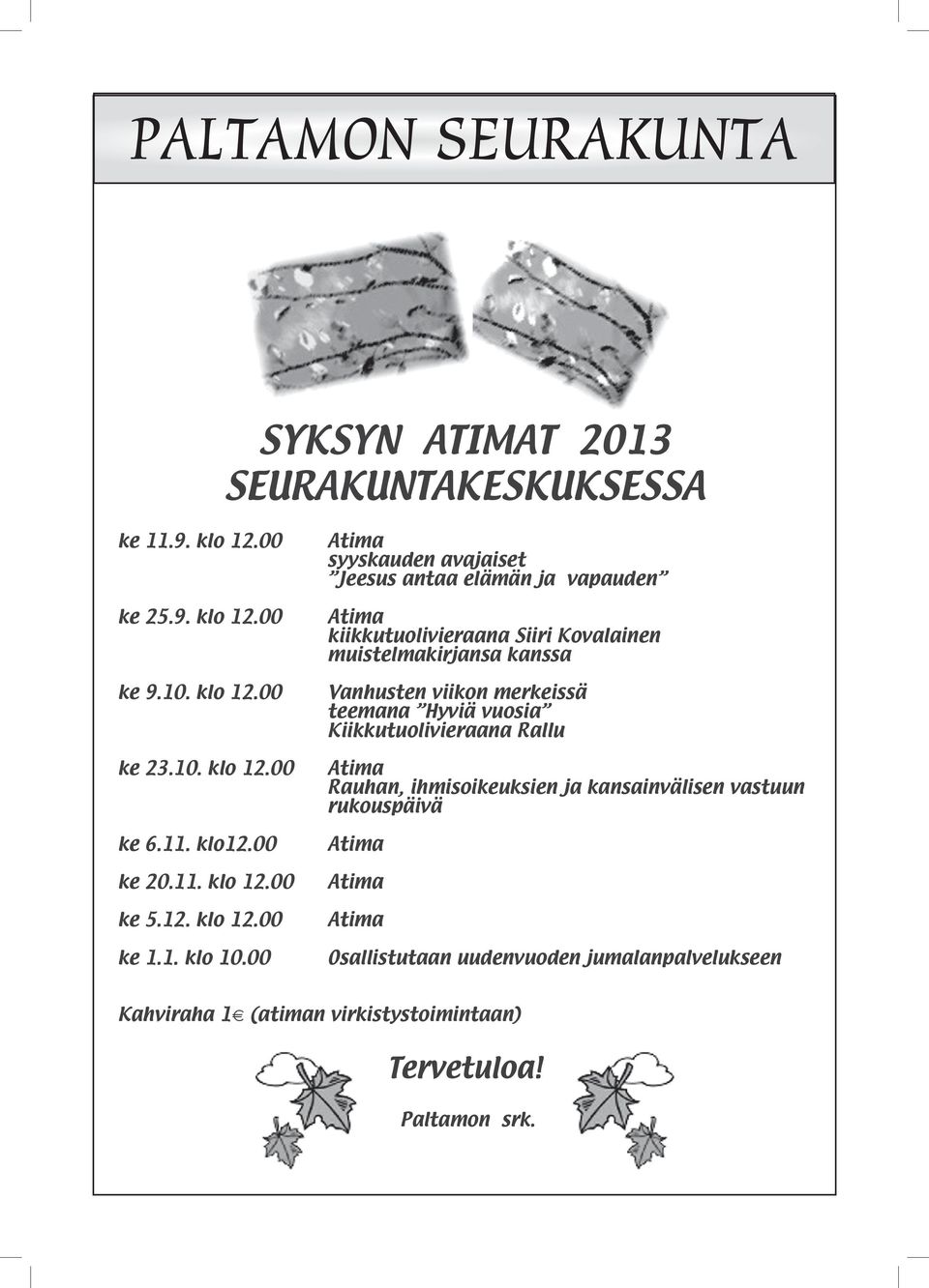 00 Atima syyskauden avajaiset Jeesus antaa elämän ja vapauden Atima kiikkutuolivieraana Siiri Kovalainen muistelmakirjansa kanssa Vanhusten viikon
