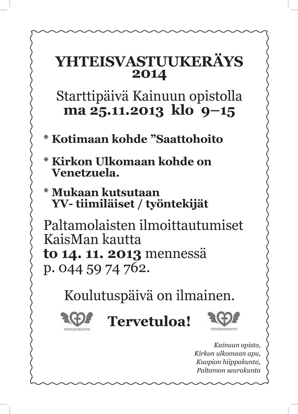 * Mukaan kutsutaan YV- tiimiläiset / työntekijät Paltamolaisten ilmoittautumiset KaisMan kautta to