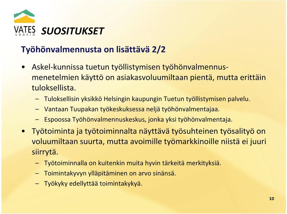 Espoossa Työhönvalmennuskeskus, jonka yksi työhönvalmentaja.