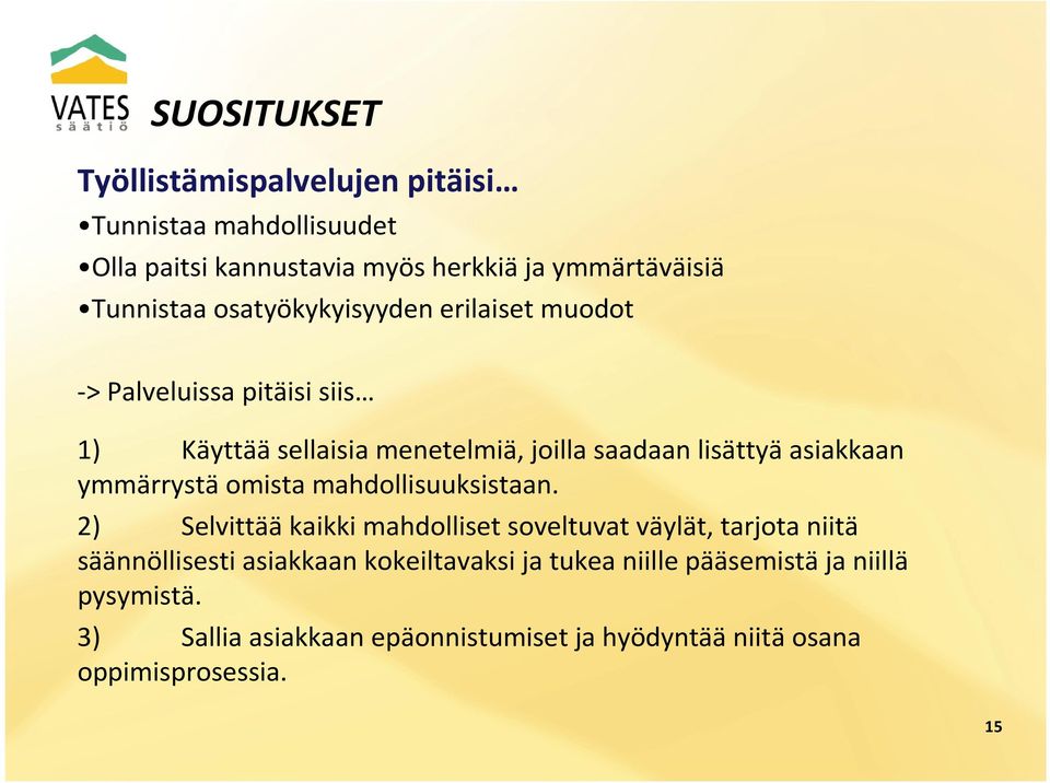 ymmärrystä omista mahdollisuuksistaan.