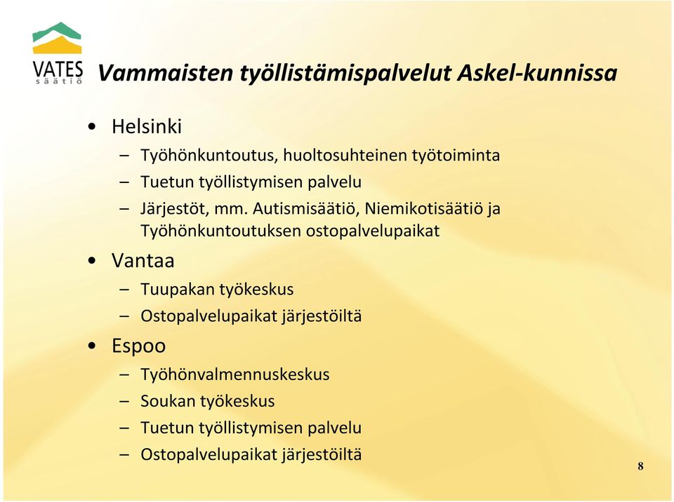 Autismisäätiö, Niemikotisäätiöja Työhönkuntoutuksen ostopalvelupaikat Vantaa Tuupakan