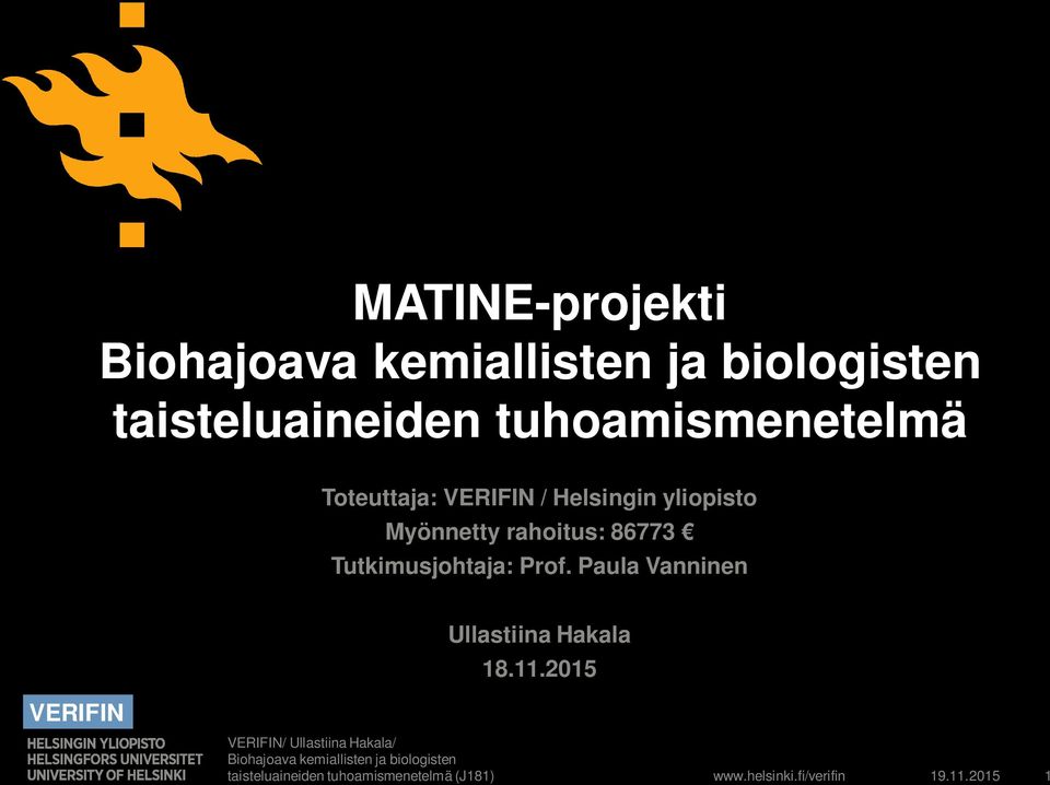 Tutkimusjohtaja: Prof. Paula Vanninen Ullastiina Hakala 18.11.