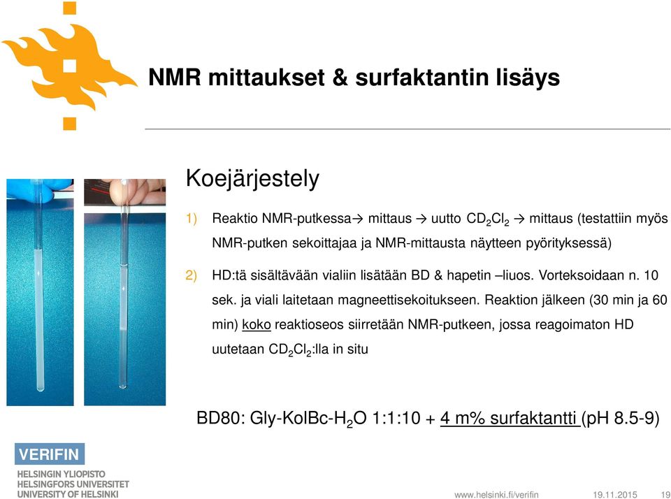 Vorteksoidaan n. 10 sek. ja viali laitetaan magneettisekoitukseen.