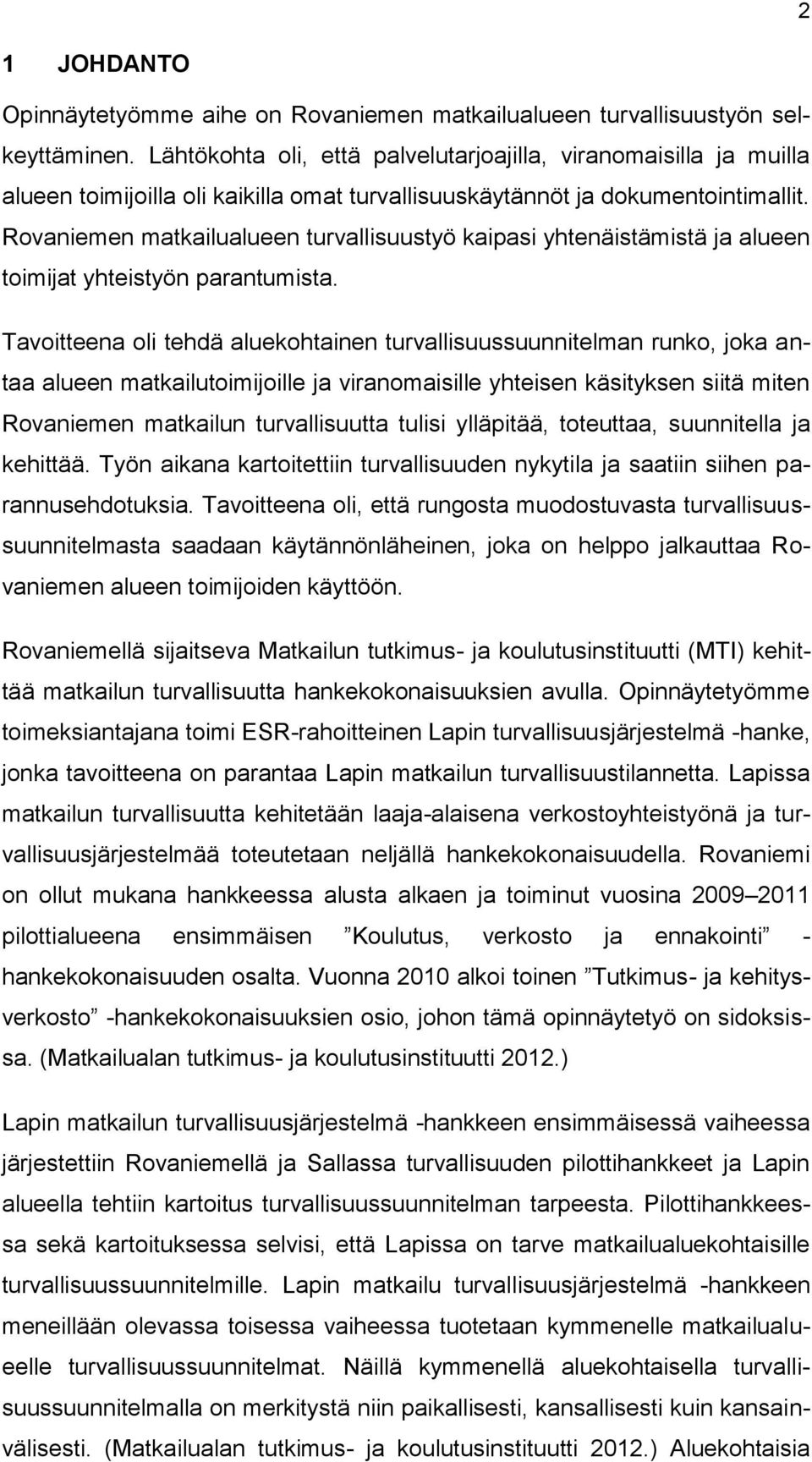 Rovaniemen matkailualueen turvallisuustyö kaipasi yhtenäistämistä ja alueen toimijat yhteistyön parantumista.