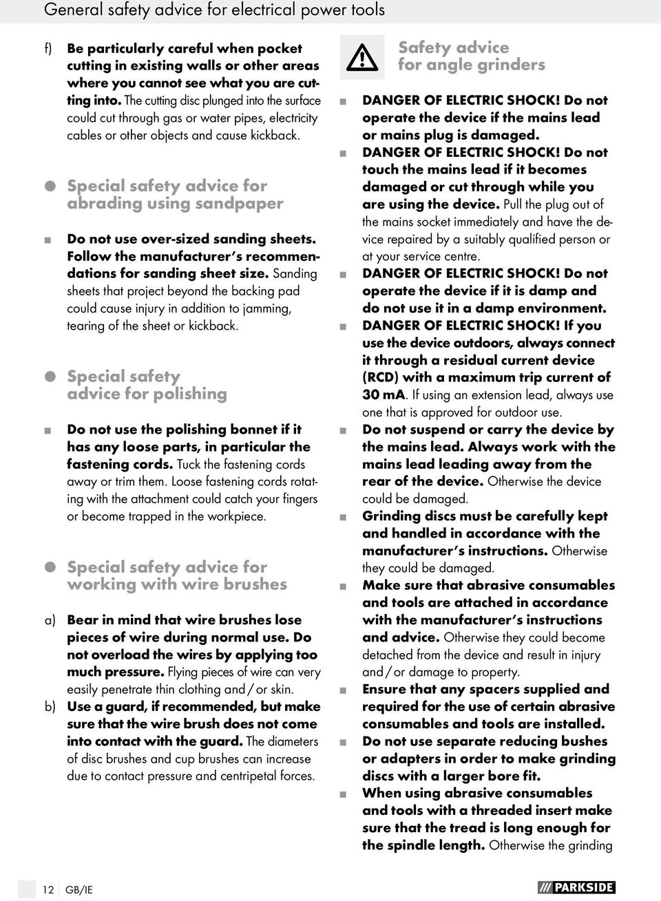 Q Special safety advice for abrading using sandpaper Do not use over-sized sanding sheets. Follow the manufacturer s recommendations for sanding sheet size.