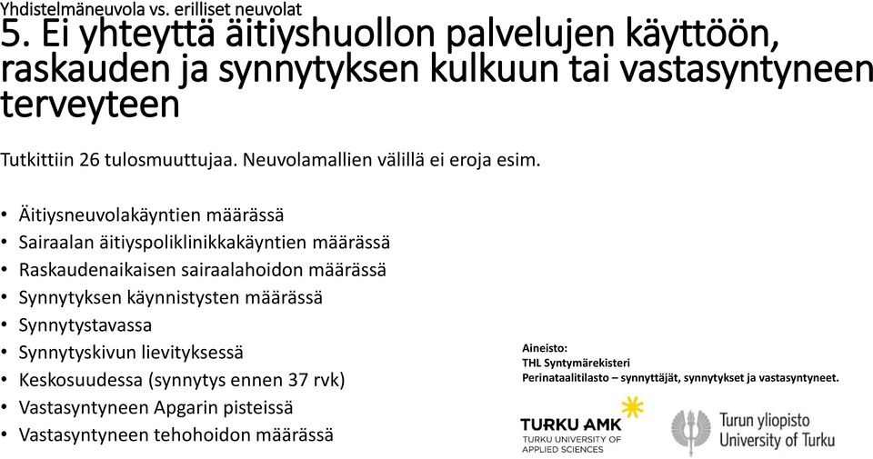 Neuvolamallien välillä ei eroja esim.