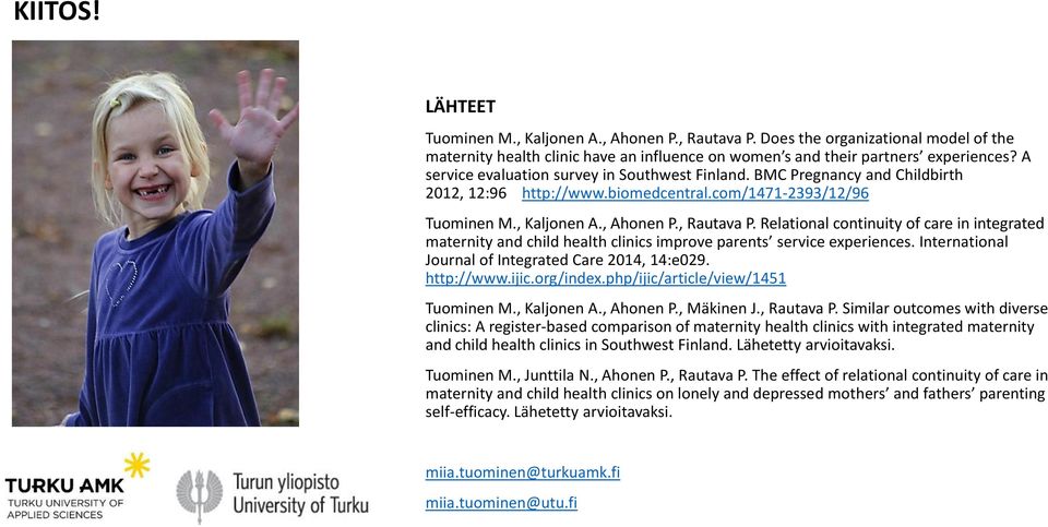 Relational continuity of care in integrated maternity and child health clinics improve parents service experiences. International Journal of Integrated Care 2014, 14:e029. http://www.ijic.org/index.