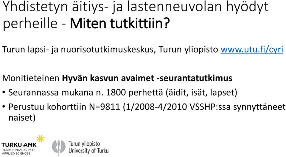 fi/cyri Monitieteinen Hyvän kasvun avaimet -seurantatutkimus Seurannassa mukana n.