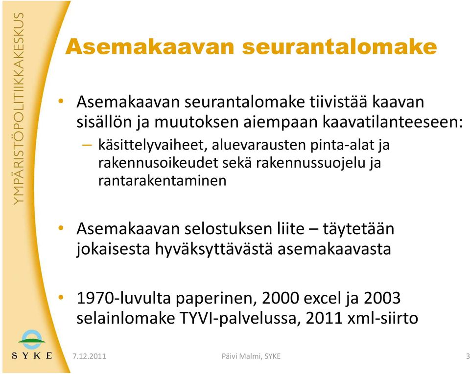 rantarakentaminen Asemakaavan selostuksen liite täytetään jokaisesta hyväksyttävästä asemakaavasta