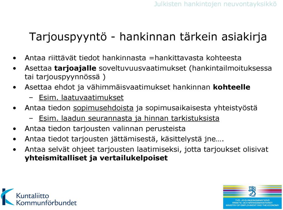 laatuvaatimukset Antaa tiedon sopimusehdoista ja sopimusaikaisesta yhteistyöstä Esim.