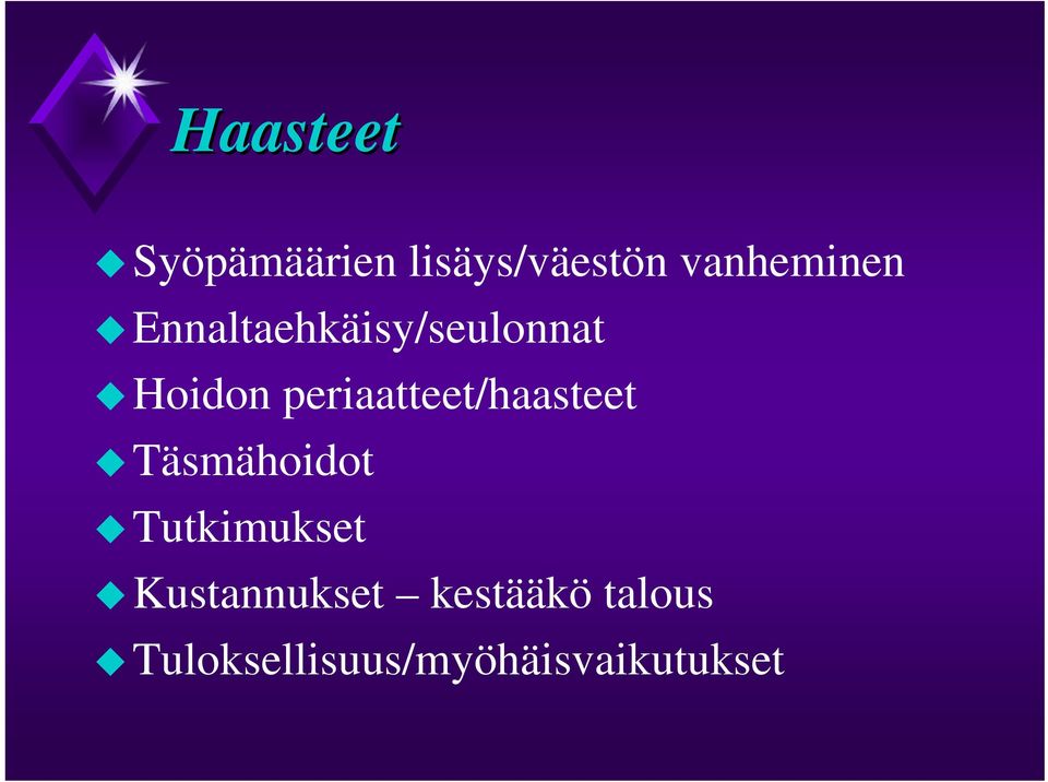 periaatteet/haasteet Täsmähoidot Tutkimukset