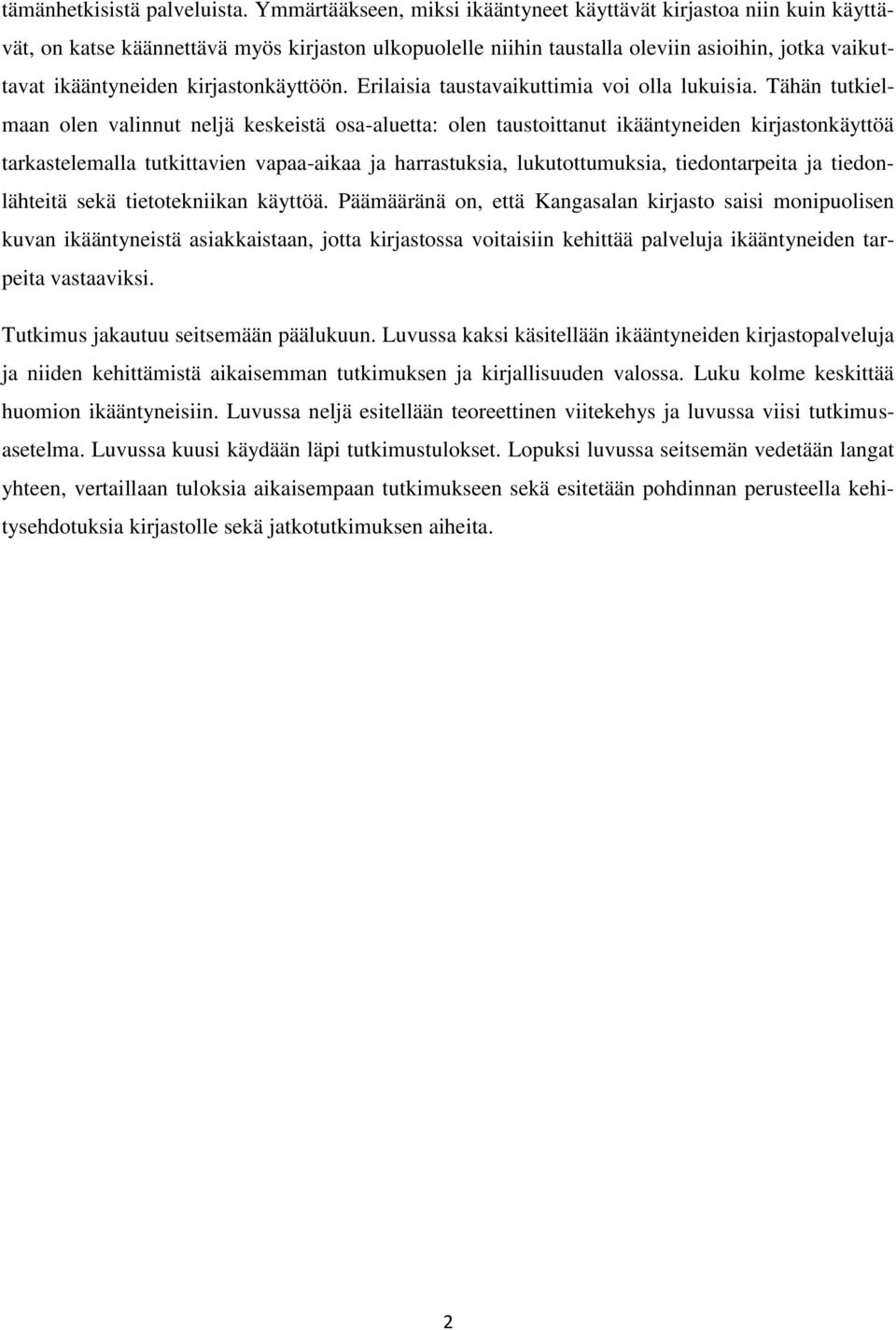 kirjastonkäyttöön. Erilaisia taustavaikuttimia voi olla lukuisia.