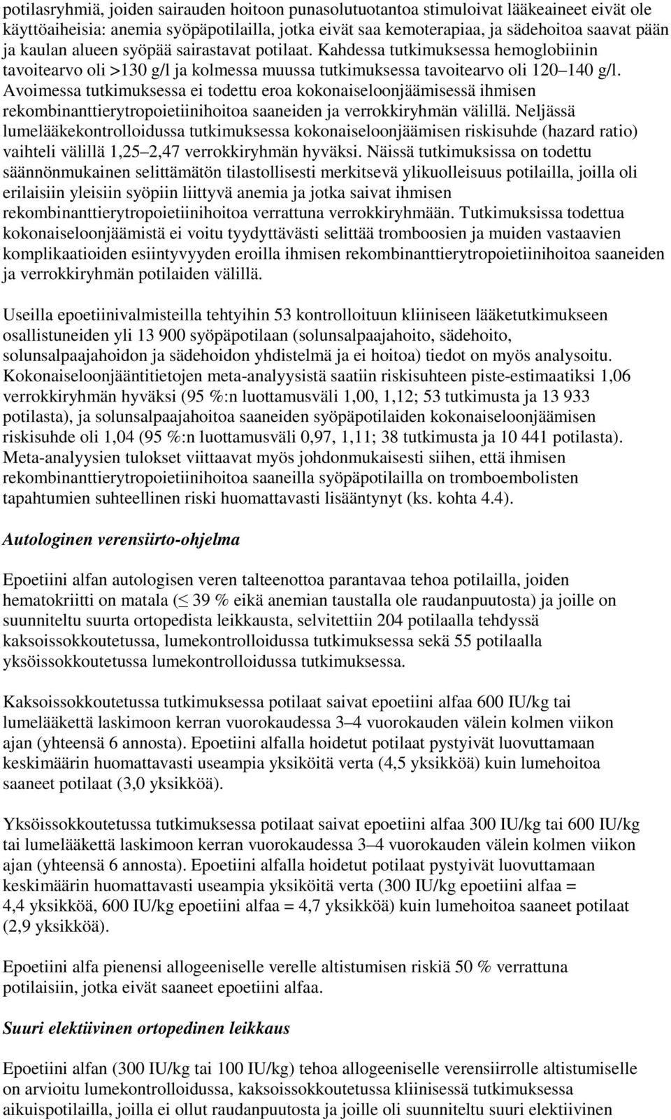 Avoimessa tutkimuksessa ei todettu eroa kokonaiseloonjäämisessä ihmisen rekombinanttierytropoietiinihoitoa saaneiden ja verrokkiryhmän välillä.