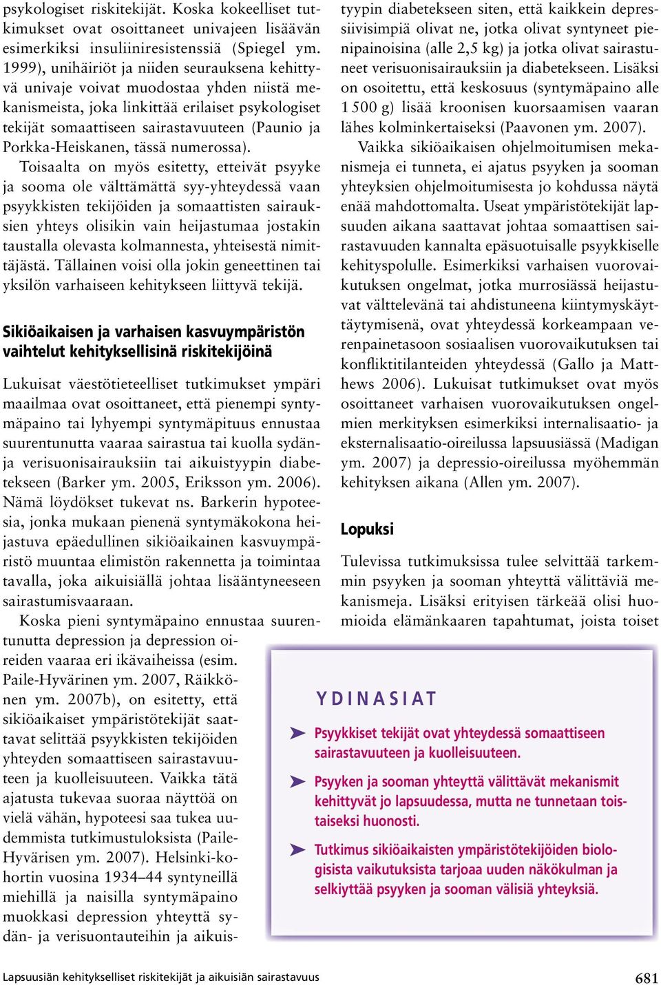 Porkka-Heiskanen, tässä numerossa).