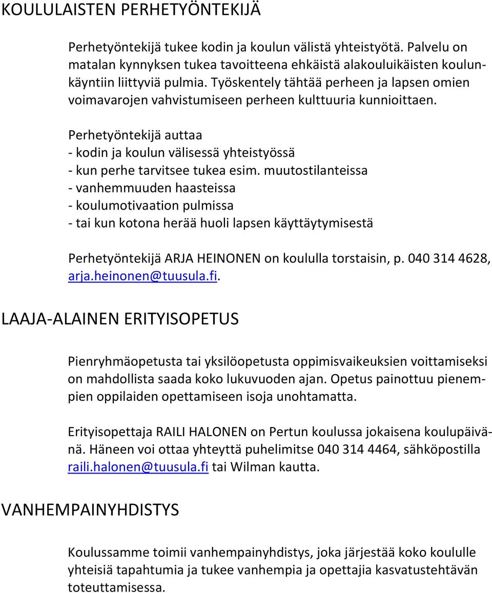 Perhetyöntekijä auttaa - kodin ja koulun välisessä yhteistyössä - kun perhe tarvitsee tukea esim.