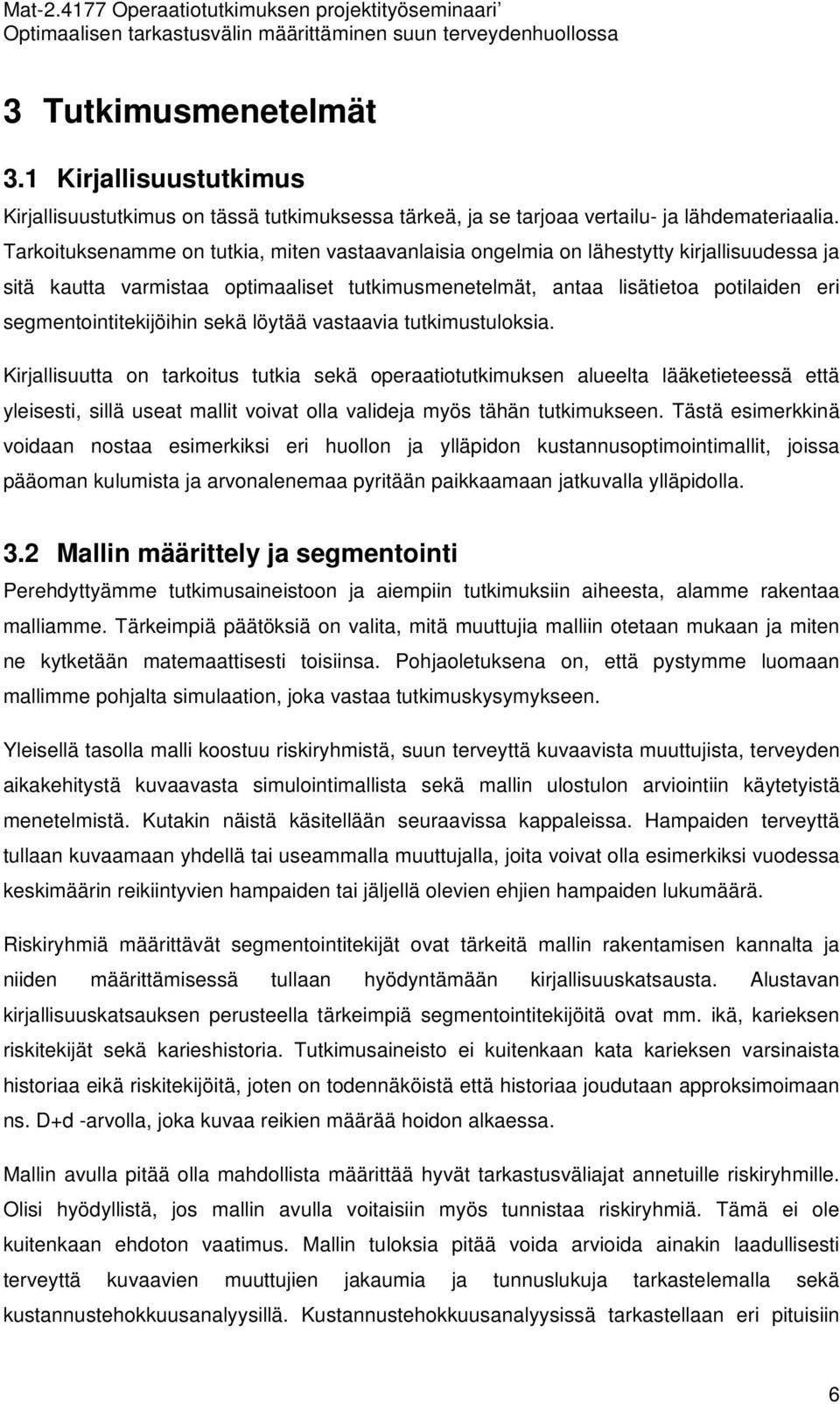 segmentointitekijöihin sekä löytää vastaavia tutkimustuloksia.