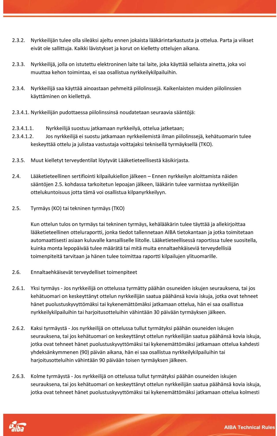 Nyrkkeilijän pudottaessa piilolinssinsä noudatetaan seuraavia sääntöjä: 2.