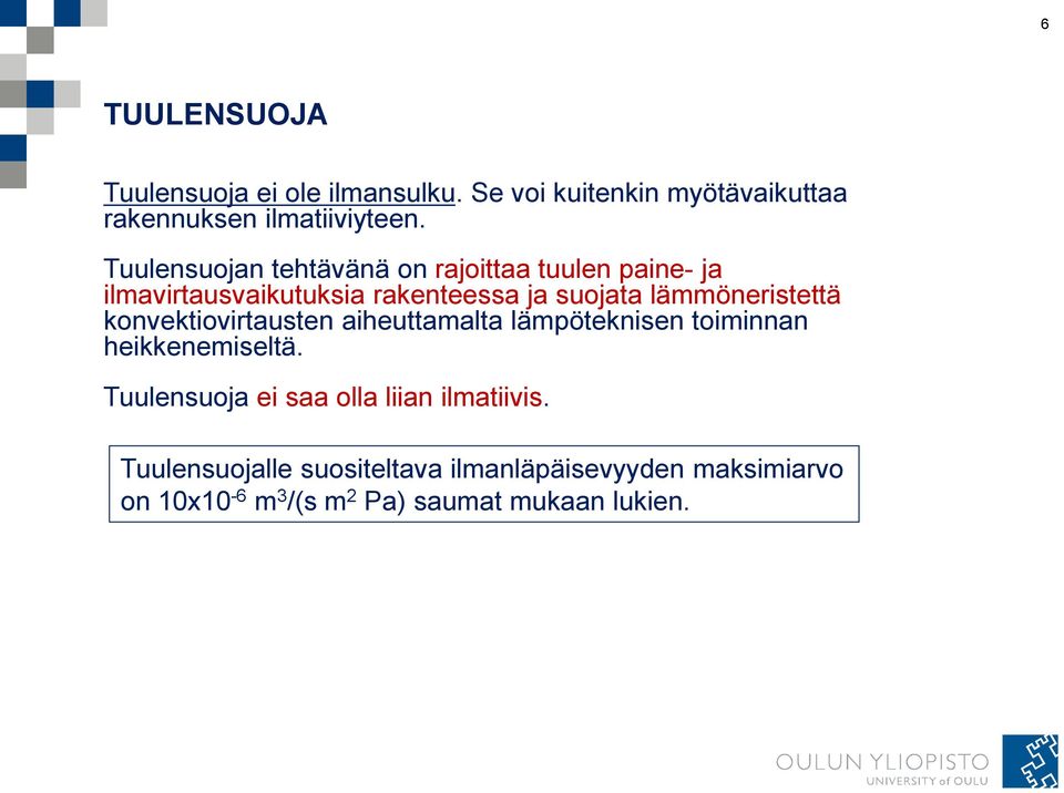 lämmöneristettä konvektiovirtausten aiheuttamalta lämpöteknisen toiminnan heikkenemiseltä.