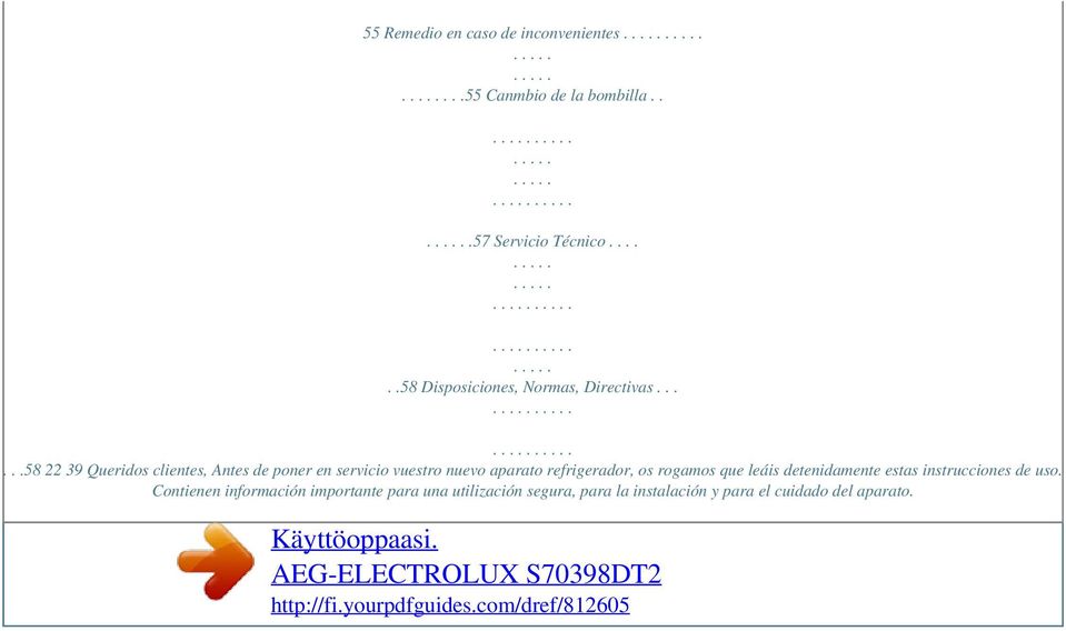 .....58 22 39 Queridos clientes, Antes de poner en servicio vuestro nuevo aparato refrigerador, os rogamos que leáis