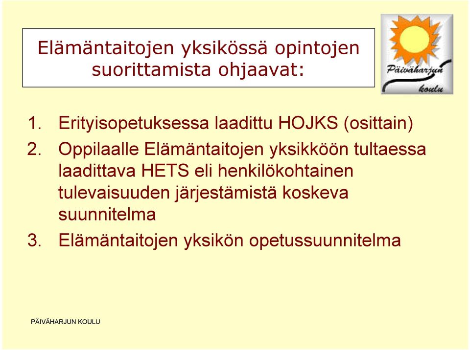 Oppilaalle Elämäntaitojen yksikköön tultaessa laadittava HETS eli