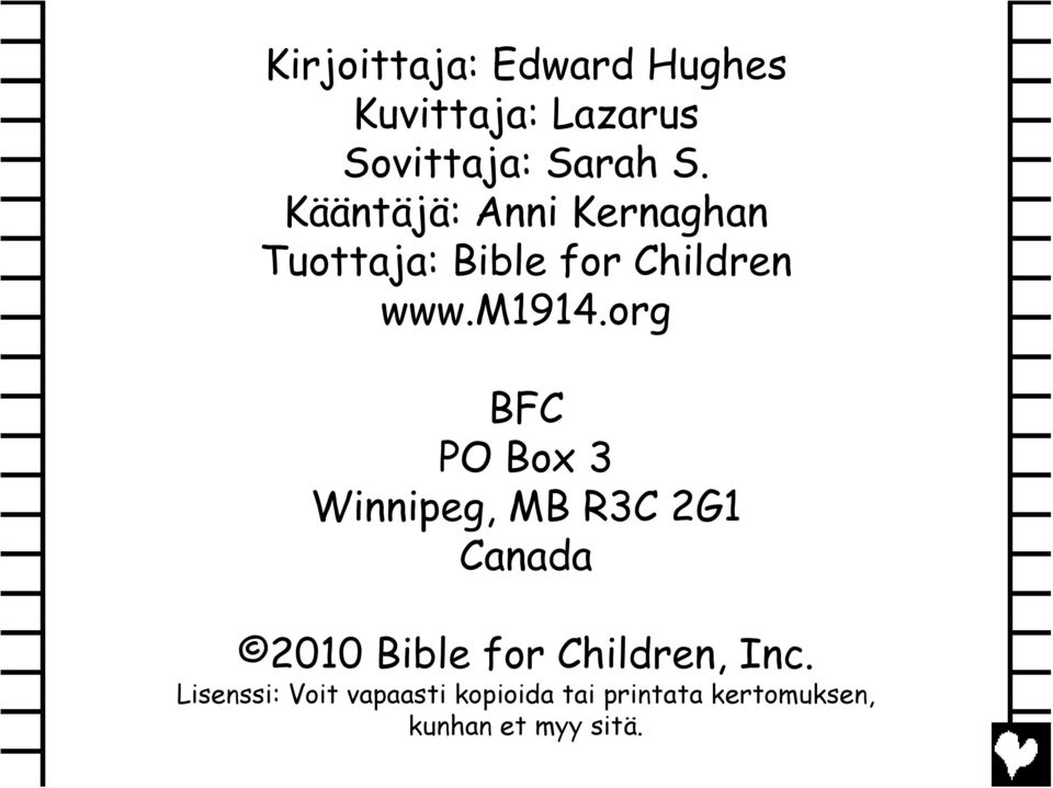 org BFC PO Box 3 Winnipeg, MB R3C 2G1 Canada 2010 Bible for Children,