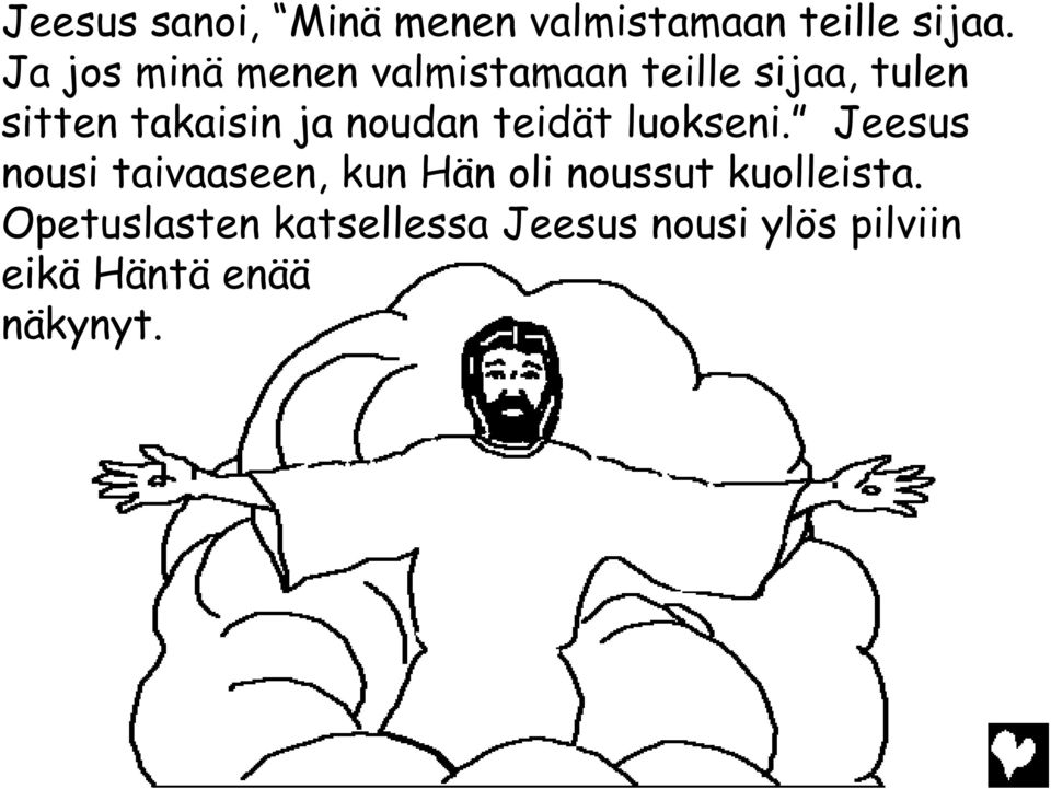 noudan teidät luokseni.