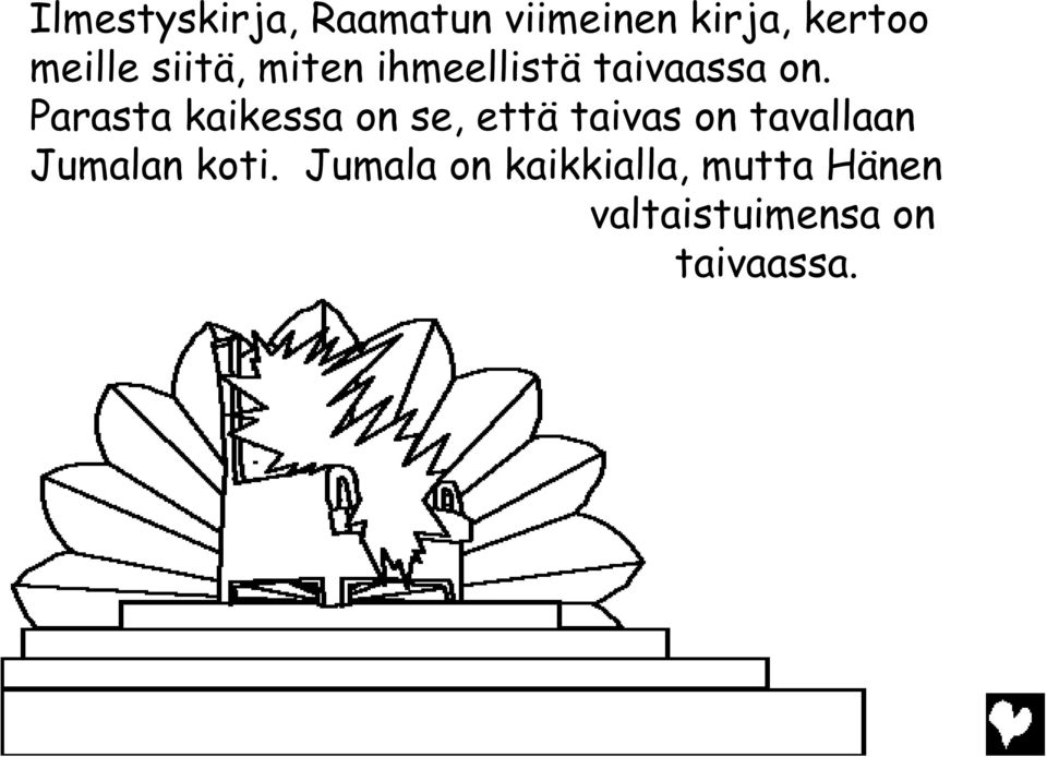 Parasta kaikessa on se, että taivas on tavallaan