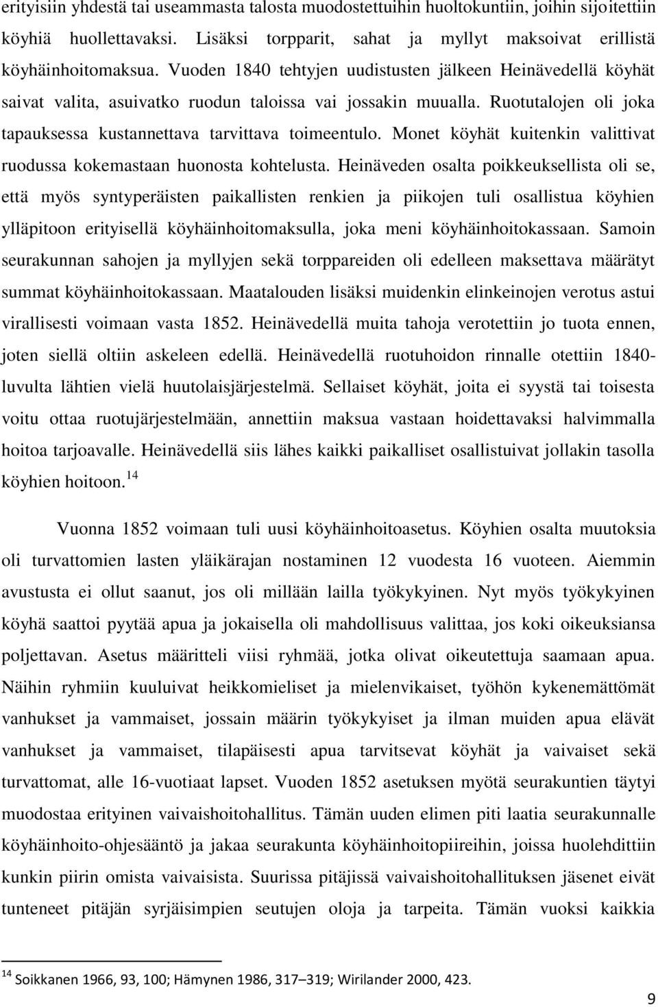 Monet köyhät kuitenkin valittivat ruodussa kokemastaan huonosta kohtelusta.