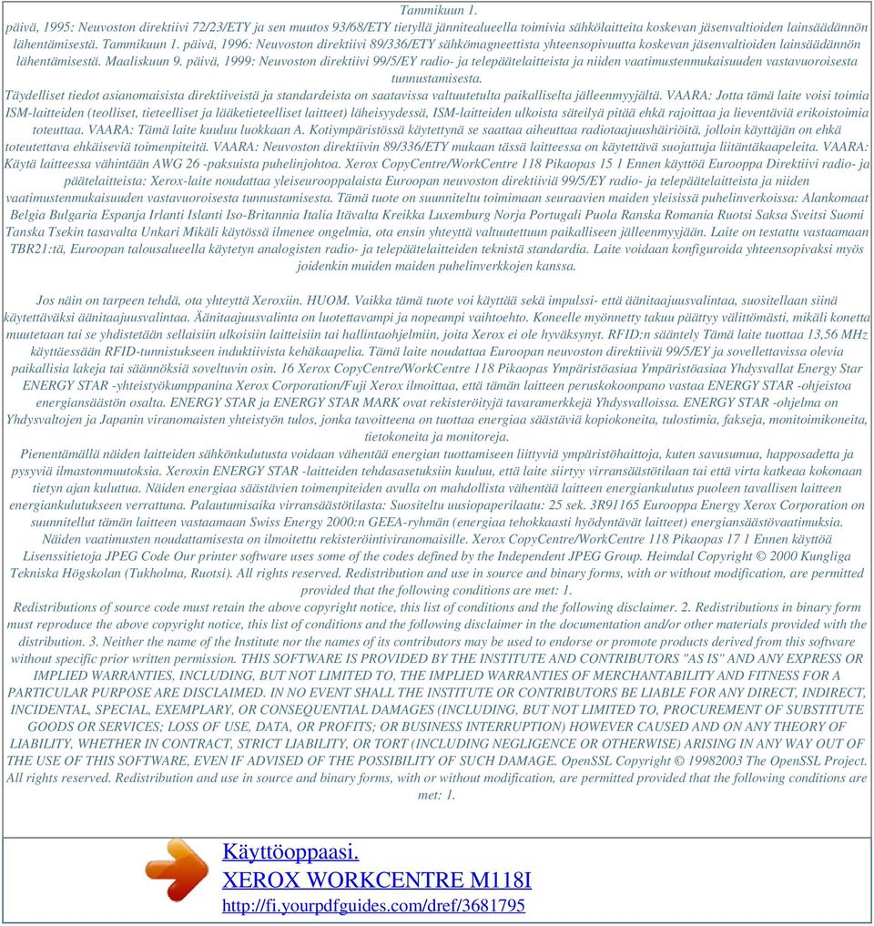 päivä, 1999: Neuvoston direktiivi 99/5/EY radio- ja telepäätelaitteista ja niiden vaatimustenmukaisuuden vastavuoroisesta tunnustamisesta.