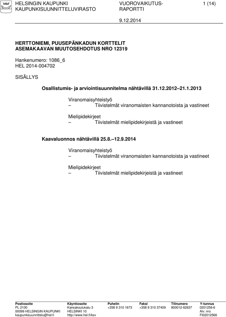 -004702 SISÄLLYS Osallistumis- ja arviointisuunnitelma nähtävillä 31.