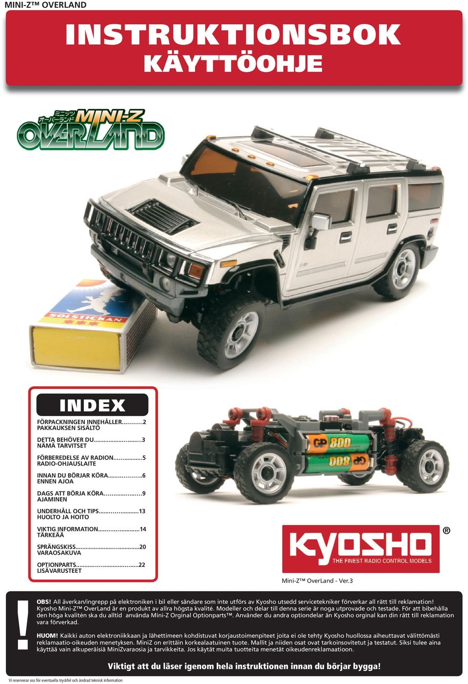 .....20 VARAOSAKUVA TIONPARTS.........22 LISÄVARUSTEET Mini-Z OverLand - Ver.3! OBS!