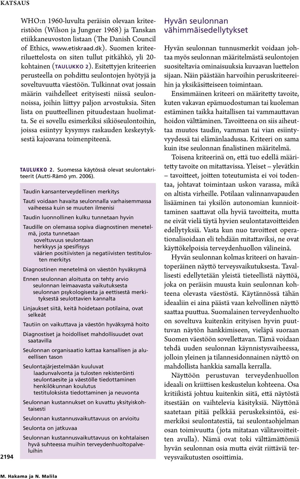 Tulkinnat ovat jossain määrin vaihdelleet erityisesti niissä seulonnoissa, joihin liittyy paljon arvostuksia. Siten lista on puutteellinen pituudestaan huolimatta.